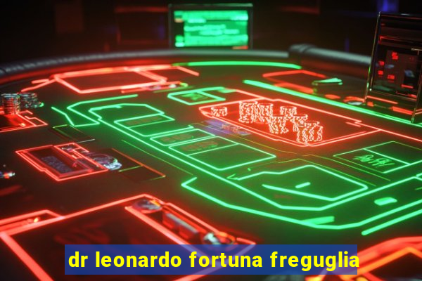 dr leonardo fortuna freguglia